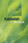 Image for Kabbalah for the Student : Selected Writings of Rav Yehuda Ashlag, Rav Baruch Ashlag &amp; Other Prominent Kabbalists