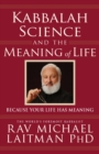 Image for Kabbalah, Science &amp; the Meaning of Life: Because Your Life Has Meaning
