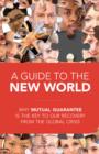 Image for Guide to the New World: Why Mutual Guarantee is the Key to Our Recovery From the Global Crisis