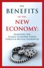 Image for Benefits of the New Economy: Resolving the Global Economic Crisis Through Mutual Guarantee