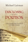 Image for Disclosing a Portion: The Inner Mechanics of the Torah