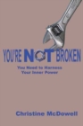 Image for Youre NOT Broken : You Need to Harness Your Inner Power