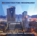 Image for Deconstructing/Reconstructing Woodward&#39;s