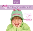 Image for Kids Learn to Knit, Quilt &amp; Crochet