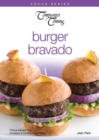 Image for Burger Bravado : Choice recipes from Company&#39;s Coming cookbooks