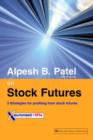 Image for Alpesh B. Patel on Stock Futures : Strategies for Profiting from Stock Futures