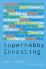 Image for Superhobby Investing : Making Money from Antiques, Coins, Stamps, Wine, Woodland and Other Alternative Assets