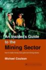 Image for An Insider&#39;s Guide to the Mining Sector : How to Make Money from Gold and Mining Shares