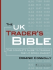 Image for The UK trader&#39;s bible  : the complete guide to trading the UK stock market
