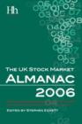 Image for The UK Stock Market Almanac 2006 : Facts, Figures, Analysis and Fascinating Trivia That Every Investor Should Know About the UK Stock Market