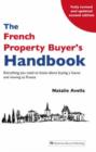 Image for The French Property Buyer&#39;s Handbook : Everything You Need to Know About Buying a House and Moving to France
