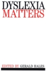 Image for Dyslexia Matters : A Celebratory Contributed Volume to Honour Professor T.R. Miles