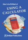 Image for How to be Brilliant at Using a Calculator