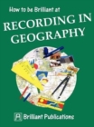 Image for How to be Brilliant at Recording in Geography
