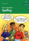 Image for How to Dazzle at Spelling