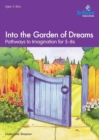 Image for Into the garden of dreams  : pathways to imagination for 5-8s