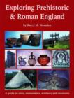 Image for Exploring prehistoric &amp; Roman England  : a guide to sites, monuments, artefacts and museums