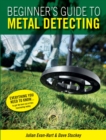 Image for Beginner&#39;s guide to metal detecting  : everything you need to know to get the best out of this fascinating hobby