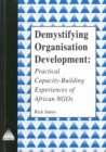 Image for Demystifying organisation development  : practical capacity-building experiences from African NGOs