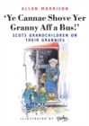 Image for 'Ye cannae shove yer granny aff a bus!'  : Scots grandchildren on their grannies