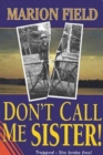Image for Don&#39;t Call Me Sister