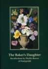 Image for Baker&#39;s Daughter, The - Recollections by Phyllis Bowen of Pontypridd