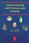 Image for Communicating with pictures and symbols  : collected papers from the 13th Augmentative Communication in Practice: Scotland Study Day