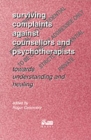 Image for Surviving complaints against counsellors and psychotherapists  : towards understanding and healing
