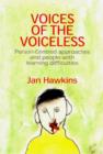 Image for Voices of the voiceless  : person-centred approaches for people with learning difficulties