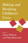 Image for Making and Breaking Children&#39;s Lives