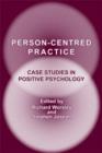 Image for Person-Centred Practice : Case Studies in Positive Psychology
