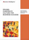Image for Driving Corporate Culture for Business Success : How to Develop and Sustain Winning Organizational Behaviours That Support Strategic Goals
