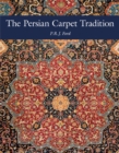 Image for The Persian carpet tradition  : design evolution from 1410 to modern times