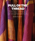 Image for Pull of the thread  : textile travels of a generation