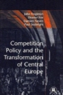 Image for Competition Policy and the Transformation of Central Europe