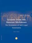 Image for Lessons from the Russian Meltdown : The Economics of Soft Legal Constraints