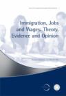 Image for Immigration, jobs and wages  : theory, evidence and opinion