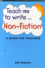 Image for Teach Me to Write Non Fiction : A Guide for Teachers