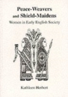 Image for Peace-weavers and shield-maidens  : women in early English society