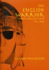Image for The English Warrior from the Earliest Times Till 1066