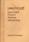 Image for Leechcraft  : early English charms, plant lore, and healing
