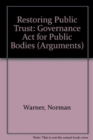 Image for Restoring Public Trust : Governance Act for Public Bodies