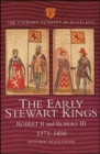 Image for The early Stewart kings  : Robert II and Robert III, 1371-1406
