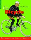 Image for On Your Bicycle : The Illustrated Story of Cycling