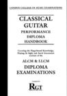 Image for Classical Guitar Performance Diploma Handbook : Covering the Fingerboard Knowledge, Playing at Sight and Aural Assessment Sections of the ALMN and LLCM Diploma Examinations