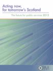 Image for Acting Now for Tomorrow&#39;s Scotland : The Future for Public Services 2012