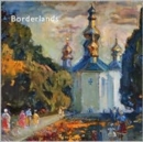Image for Borderlands - Impressionist and Realist Paintings from the Ukraine : Borderlands - Ukrainian Painting and the Post Soviet Dilemma
