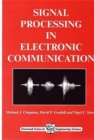 Image for Signal processing in electronic communications  : for engineers and mathematicians