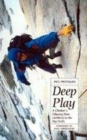 Image for Deep play  : a climber&#39;s odyssey from Llanberis to the big walls