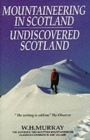 Image for Mountaineering in Scotland  : the author&#39;s two Scottish mountaineering classics combined into one volume and, Undiscovered Scotland